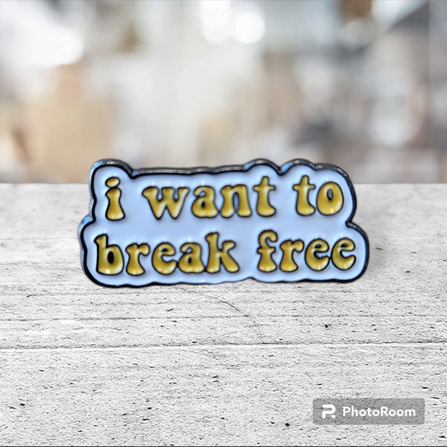 I Want To Break Free Pin