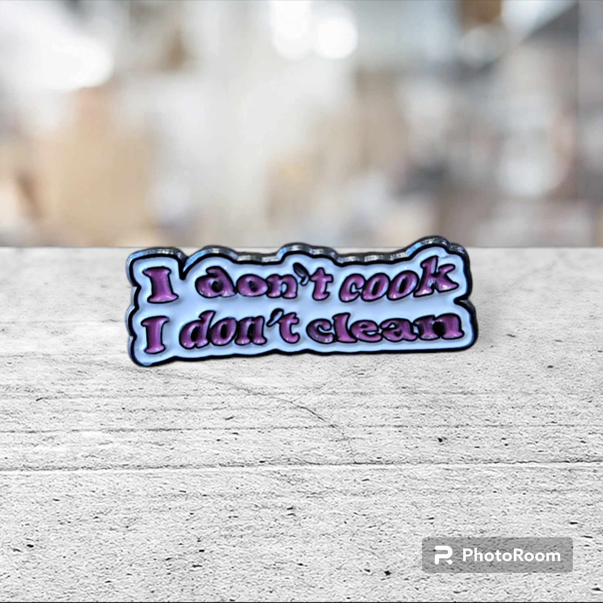 I don't cook, I don't clean enamel pin